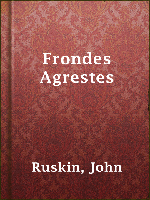 Title details for Frondes Agrestes by John Ruskin - Available